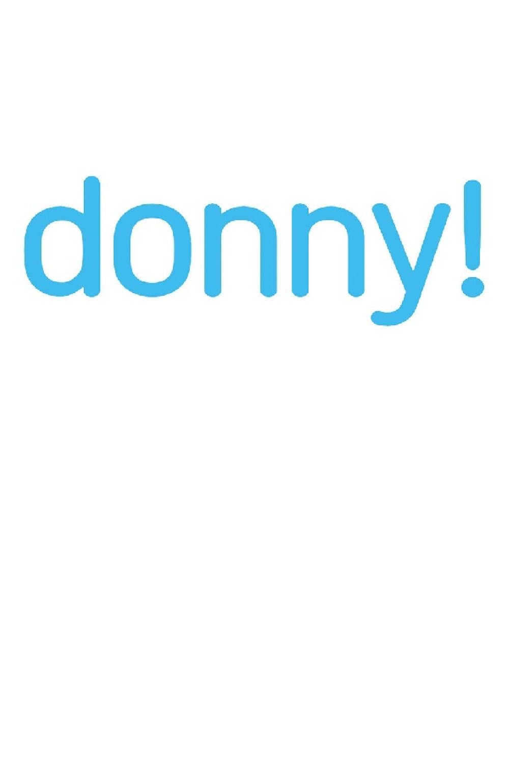 Donny! Donny!
