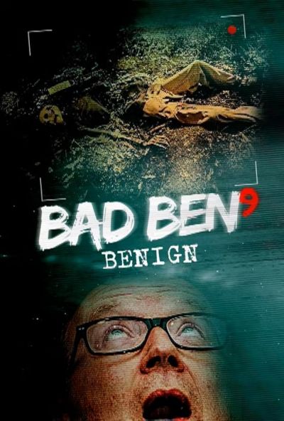 Bad Ben 9: Benign (2021)